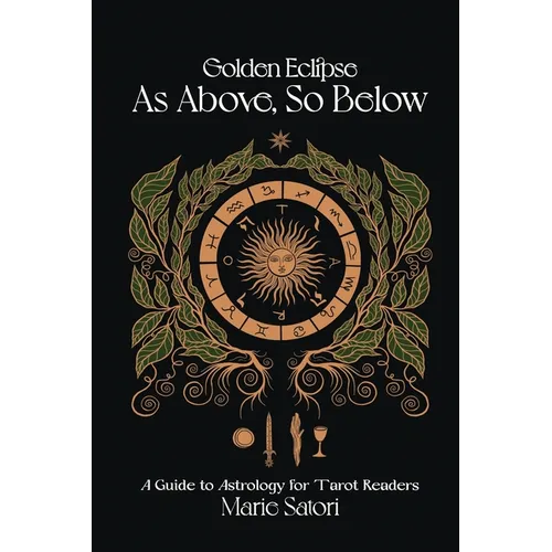 As Above, So Below: A Guide to Astrology For Tarot Readers: A Golden Eclipse System - Paperback | Books | Wiccan Center