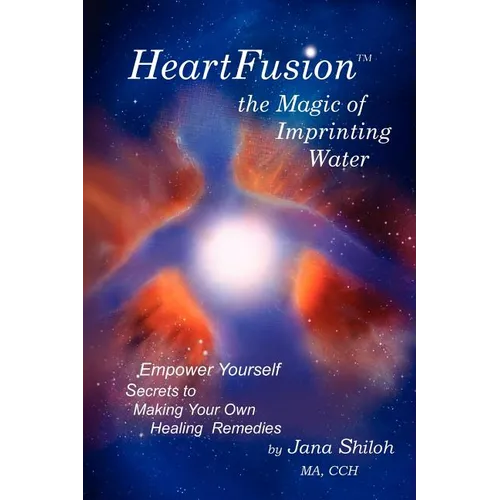 HeartFusion, The Magic of Imprinting Water - Paperback | Books | Wiccan Center