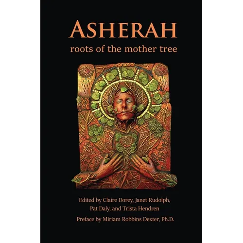 Asherah: Roots of the Mother Tree: Roots of the Mother Tree - Paperback | Books | Wiccan Center