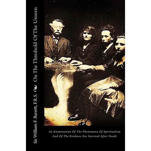 On The Threshold Of The Unseen: An Examination Of The Phenomena Of Spiritualism And Of The Evidence For Survival After Death - Paperback | Books | Wiccan Center
