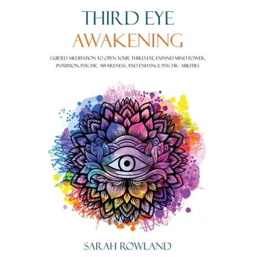 Third Eye Awakening: Guided Meditation to Open Your Third Eye, Expand Mind Power, Intuition, Psychic Awareness, and Enhance Psychic Abilities - Paperback | Books | Wiccan Center