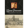 Demon Possession in Elizabethan England - Hardcover