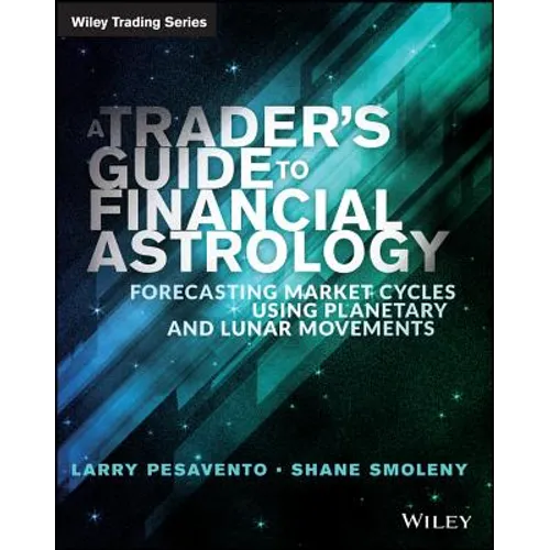 A Trader's Guide to Financial Astrology: Forecasting Market Cycles Using Planetary and Lunar Movements - Paperback | Books | Wiccan Center