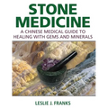 Stone Medicine: A Chinese Medical Guide to Healing with Gems and Minerals - Hardcover | Books | Wiccan Center
