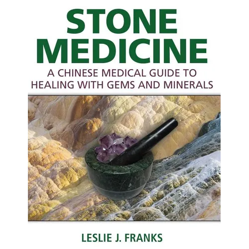 Stone Medicine: A Chinese Medical Guide to Healing with Gems and Minerals - Hardcover | Books | Wiccan Center