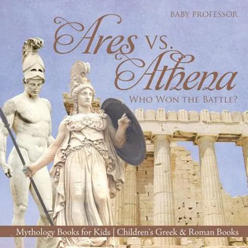 Ares vs. Athena: Who Won the Battle? Mythology Books for Kids Children's Greek & Roman Books - Paperback | Books | Wiccan Center