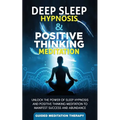 Deep Sleep Hypnosis & Positive Thinking Meditation: Unlock the Power of Sleep Hypnosis and Positive Thinking Meditation to Manifest Success and Abunda - Paperback | Books | Wiccan Center
