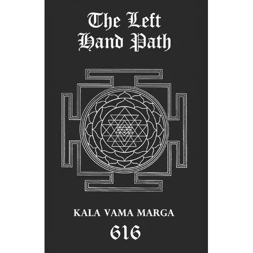 The Left Hand Path: Kala Vama Marga - Inner transformation and insight in order to break free from one's conditioning conformist society. - Paperback | Books | Wiccan Center