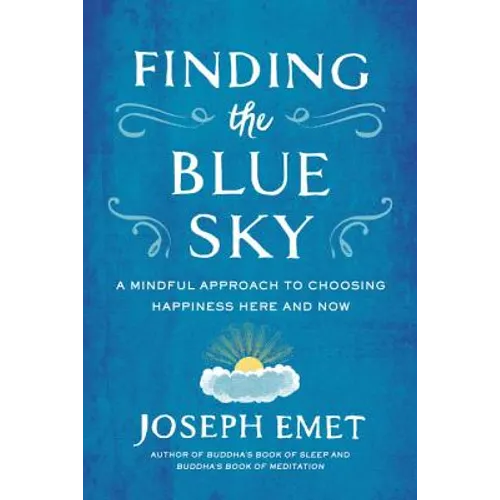 Finding the Blue Sky: A Mindful Approach to Choosing Happiness Here and Now