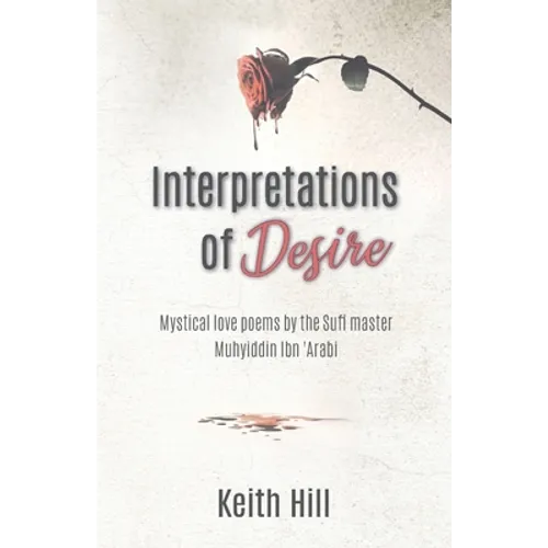 Interpretations of Desire: Mystical love poems by the Sufi Master Muyhiddin Ibn 'Arabi - Paperback | Books | Wiccan Center