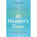At Heaven's Door: What Shared Journeys to the Afterlife Teach about Dying Well and Living Better - Paperback | Books | Wiccan Center