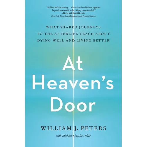 At Heaven's Door: What Shared Journeys to the Afterlife Teach about Dying Well and Living Better - Paperback | Books | Wiccan Center