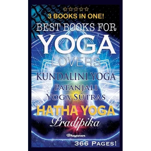 Best Books for Yoga Lovers - 3 Books in One!: Hatha Yoga Pradipika, Patanjali Yoga Sutras, Kundalini Yoga - Paperback | Books | Wiccan Center