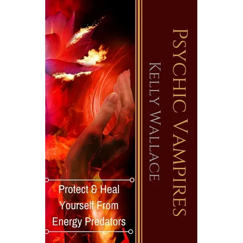 Psychic Vampires: How To Heal And Protect Yourself From Energy Predators - Paperback | Books | Wiccan Center