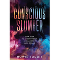 Conscious Slumber: Your Guide to Understanding and Mastering Lucid Dreams - Paperback | Books | Wiccan Center