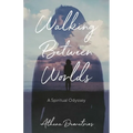 Walking Between Worlds: A Spiritual Odyssey - Paperback | Books | Wiccan Center