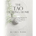 The Tao of Being Home: Contemporary Feng Shui Principles and Eastern Healing Practices to Successfully Shelter, Work and Learn at Home - Paperback | Books | Wiccan Center
