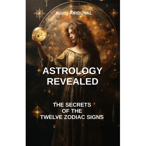 Astrology revealed: the secrets of the twelve zodiac signs: astrology book, Zodiac Signs, astrology sign, Astrological Compatibility, Char - Paperback | Books | Wiccan Center