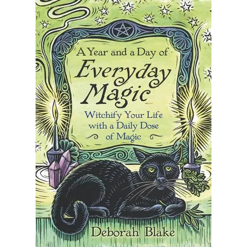 A Year and a Day of Everyday Magic: Witchify Your Life with a Daily Dose of Magic - Paperback | Books | Wiccan Center