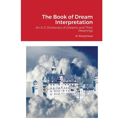 The Book of Dream Interpretation: An A-Z Dictionary of Dreams and Their Meanings - Paperback | Books | Wiccan Center