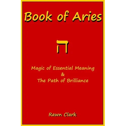 Book of Aries: Magic of Essential Meaning & The Path of Brilliance - Paperback | Books | Wiccan Center