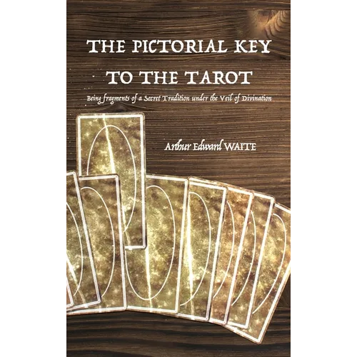 The Pictorial Key to the Tarot: Being fragments of a Secret Tradition under the Veil of Divination - Hardcover | Books | Wiccan Center