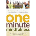 One-Minute Mindfulness: 50 Simple Ways to Find Peace, Clarity, and New Possibilities in a Stressed-Out World - Paperback