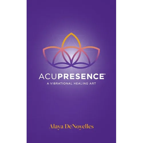 AcuPresence: A Vibrational Healing Art - Paperback | Books | Wiccan Center