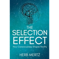 The Selection Effect: How Consciousness Shapes Reality - Paperback | Books | Wiccan Center