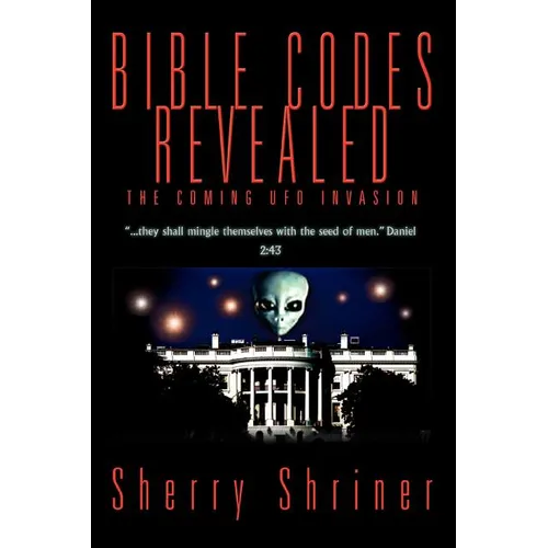 Bible Codes Revealed: The Coming UFO Invasion - Paperback | Books | Wiccan Center