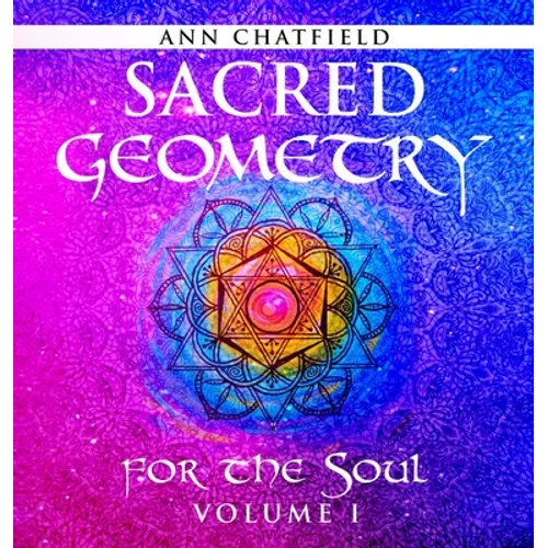 Sacred Geometry for the Soul: Volume I - Hardcover | Books | Wiccan Center