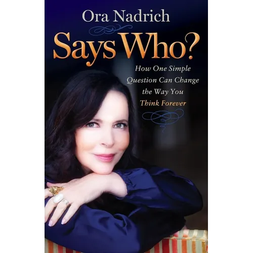 Says Who?: How One Simple Question Can Change the Way You Think Forever - Paperback | Books | Wiccan Center