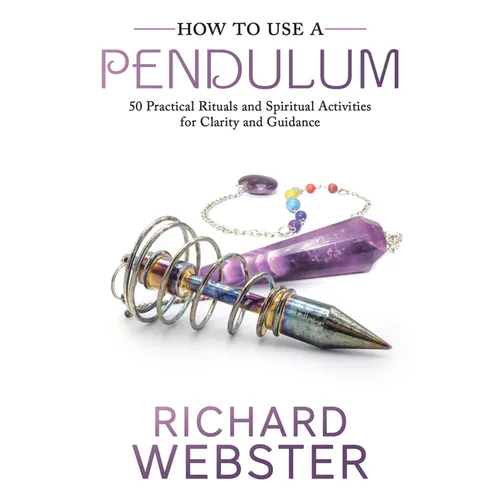 How to Use a Pendulum: 50 Practical Rituals and Spiritual Activities for Clarity and Guidance - Paperback | Books | Wiccan Center