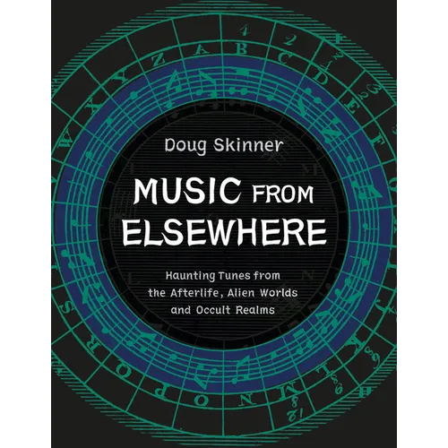 Music from Elsewhere: Haunting Tunes from the Afterlife, Alien Worlds and Occult Realms - Paperback | Books | Wiccan Center