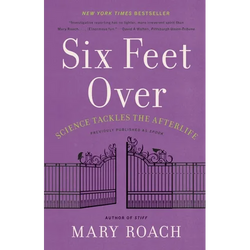 Six Feet Over: Science Tackles the Afterlife - Paperback | Books | Wiccan Center