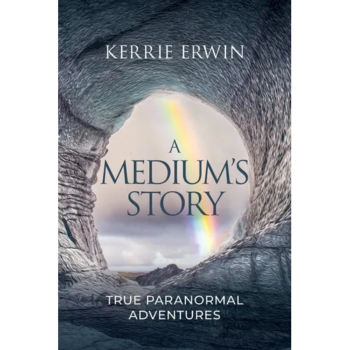 A Medium's Story: True Paranormal Adventures - Paperback | Books | Wiccan Center