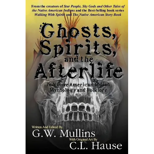 Ghosts, Spirits, and the Afterlife in Native American Indian Mythology And Folklore - Paperback | Books | Wiccan Center