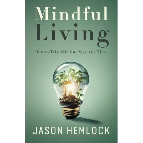 Mindful Living: How to Take Life One Step at a Time - Paperback | Books | Wiccan Center
