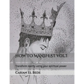 HOW TO MANIFEST Vol.I: Transform reality using your spiritual power - Paperback | Books | Wiccan Center
