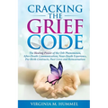 Cracking the Grief Code: The Healing Power of the Orb Phenomenon, After-Death Communication, Near-Death Experiences, Pre-Birth Contracts, Past Lives a - Paperback | Books | Wiccan Center