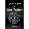 Secrets of Runes for Wicca Beginners: Start to learn how to Use Runes if you are an absolute wicca Beginner. How to become a Witch with the Ancient Kn - Hardcover | Books | Wiccan Center