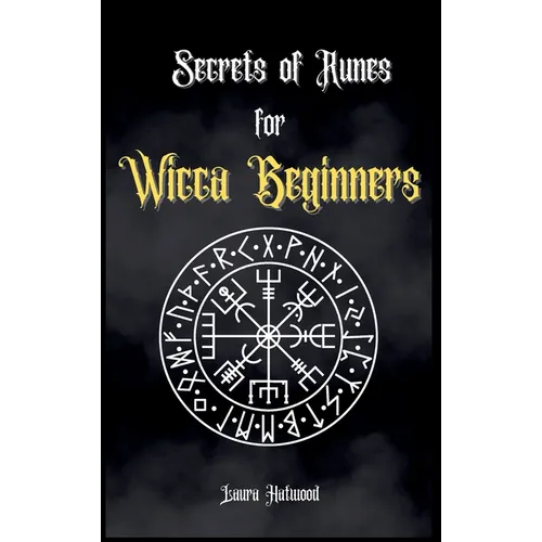 Secrets of Runes for Wicca Beginners: Start to learn how to Use Runes if you are an absolute wicca Beginner. How to become a Witch with the Ancient Kn - Hardcover | Books | Wiccan Center