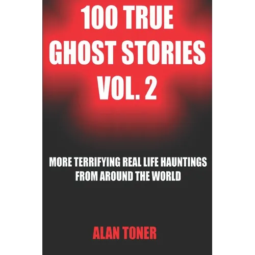100 True Ghost Stories Vol. 2 - Paperback | Books | Wiccan Center