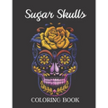 Sugar Skulls Coloring Book: Easy Patterns for Stress Relieving - Fun Skull Designs - Paperback
