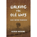 Walking the Old Ways: Alfred Watkins' Early British Trackways - Paperback | Books | Wiccan Center