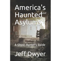America's Haunted Asylums: A Ghost Hunter's Guide - Paperback | Books | Wiccan Center