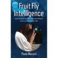 Fruit Fly Intelligence: Awareness of our Interconnections with All That Is Leads to an Extraordinary Life! - Paperback | Books | Wiccan Center