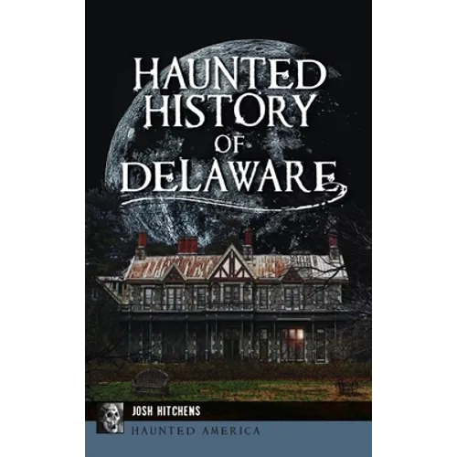 Haunted History of Delaware - Hardcover | Books | Wiccan Center