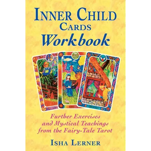 Inner Child Cards Workbook: Further Exercises and Mystical Teachings from the Fairy-Tale Tarot - Paperback