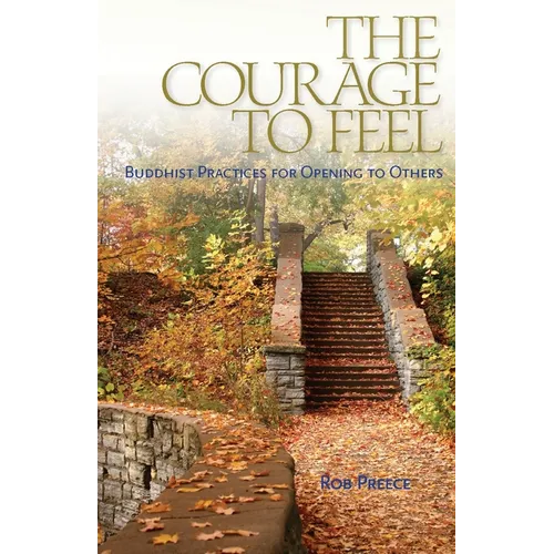 The Courage to Feel: Buddhist Practices for Opening to Others - Paperback | Books | Wiccan Center